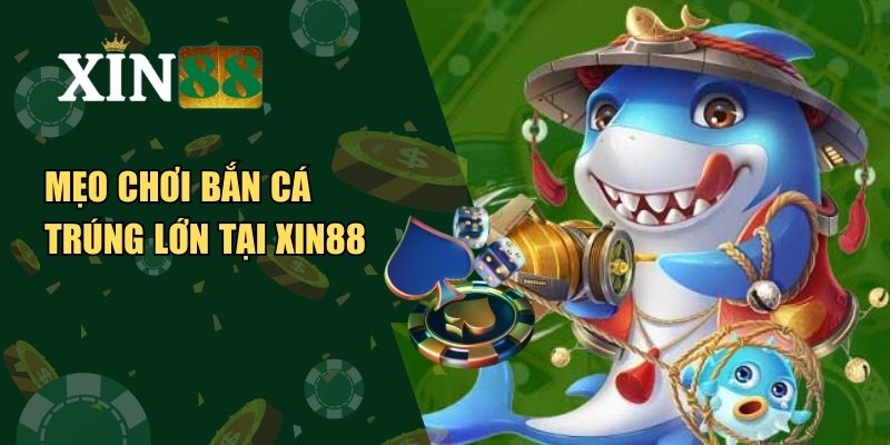 bắn cá trúng lớn