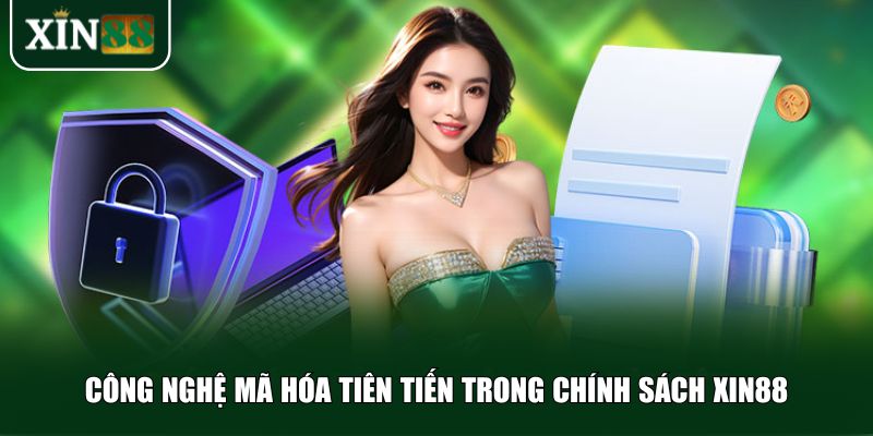 Công nghệ mã hóa tiên tiến trong chính sách Xin88