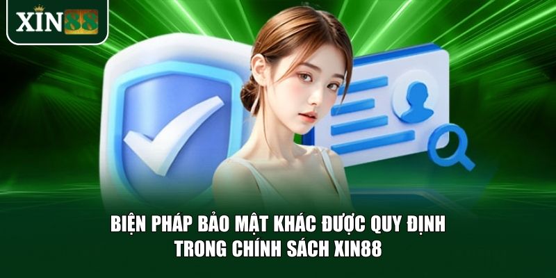 Biện pháp bảo mật khác được quy định trong chính sách Xin88