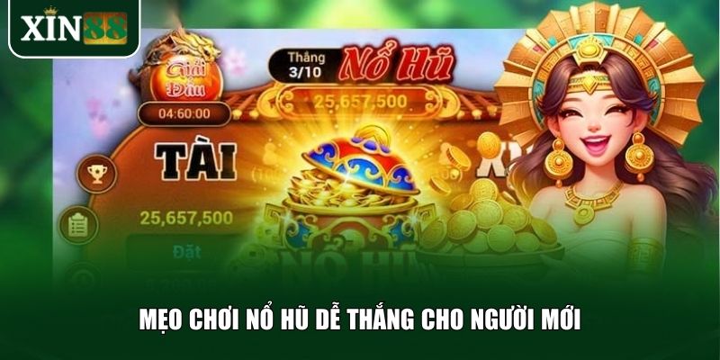 Những mẹo hay để gia tăng tỷ lệ chiến thắng khi chơi nổ hũ