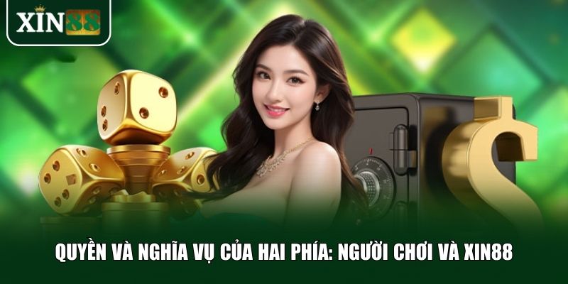 Điều khoản Xin88 thiết lập những nguyên tắc nhằm đảm bảo lợi ích song phương