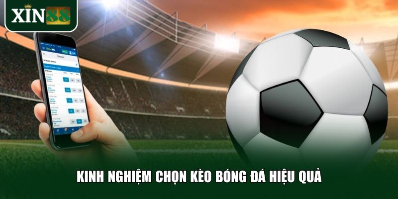 Những kinh nghiệm thực chiến khi chọn kèo bóng đá