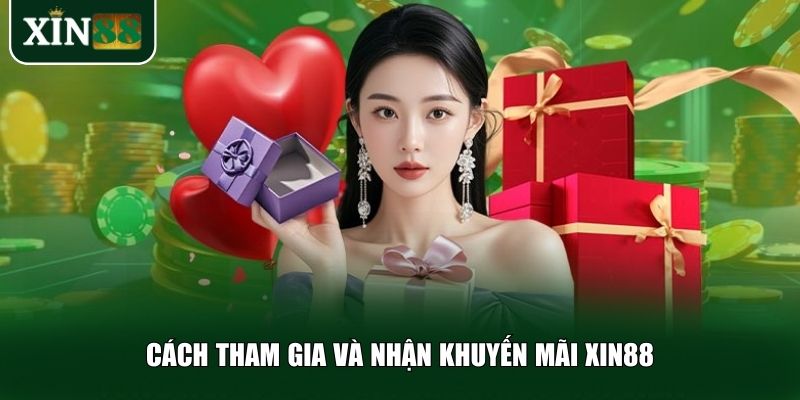 Cách tham gia và nhận khuyến mãi Xin88