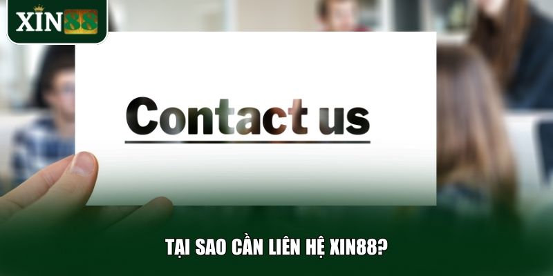 Các tình huống cần liên hệ Xin88 kịp thời