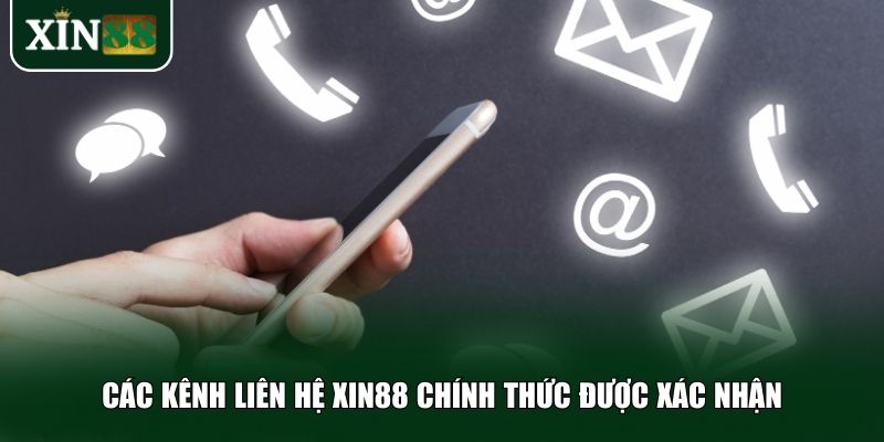 Các kênh liên hệ Xin88 chính thức được xác nhận