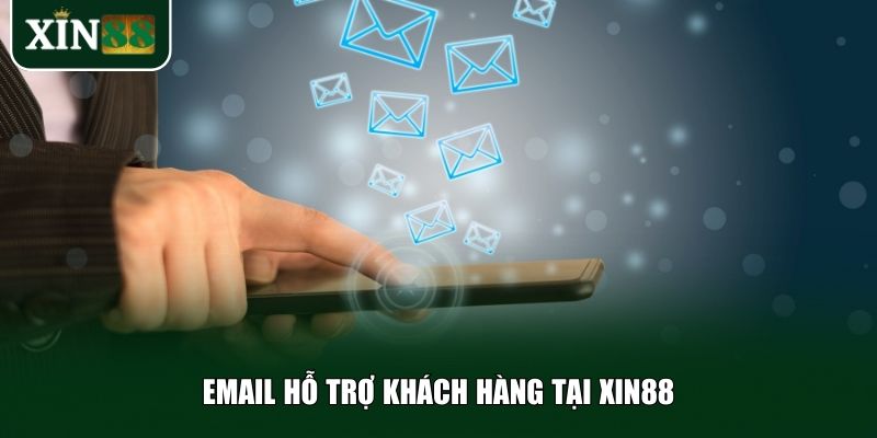 Email là phương thức liên hệ Xin88 chính thức và có thể lưu trữ bằng chứng