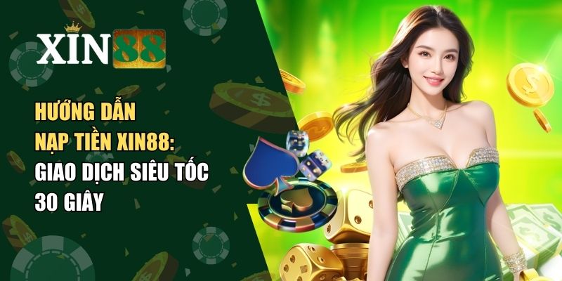 nạp tiền Xin88