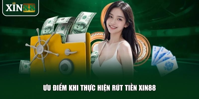 Việc rút tiền Xin88 không chỉ đơn giản mà còn mang lại cảm giác an tâm