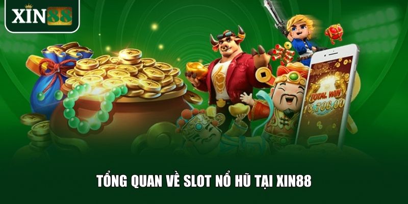Slot nổ hũ là một trong những dòng game hấp dẫn nhất tại Xin88