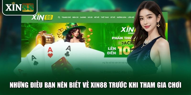 Những điều bạn nên biết về Xin88 trước khi tham gia chơi
