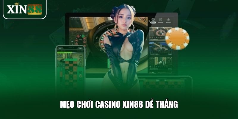 Hai mẹo quan trọng giúp bạn nâng cao cơ hội chiến thắng tại casino Xin88