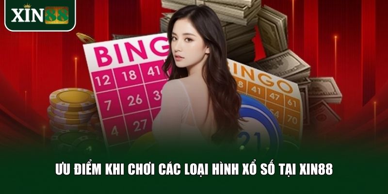Ưu điểm khi chơi các loại hình xổ số tại Xin88