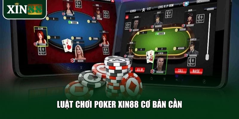Luật chơi Poker Xin88 cơ bản cần nắm rõ