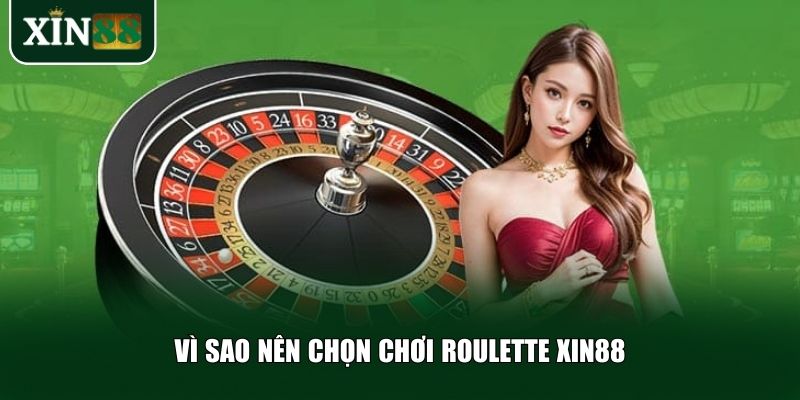 Roulette Xin88 mang đến nhiều ưu điểm nổi bật